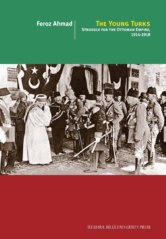 The Young Turks Struggle For The Ottoman Empire 1914 1918