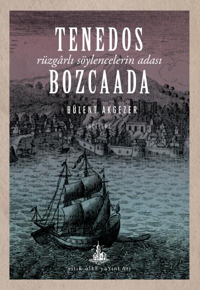 Tenedos Bozcaada Rüzgarlı Söylencelerin Adası