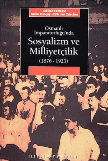 Sosyalizm ve Milliyetçilik Osmanlı İmparatorluğu'nda 1876 1923