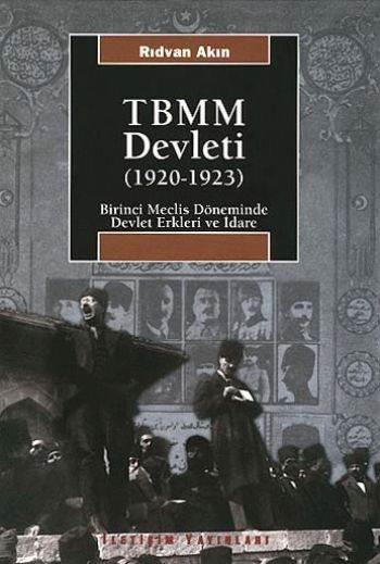 TBMM Devleti 1920 1923 Birinci Meclis Döneminde Devlet Erkleri ve İdare