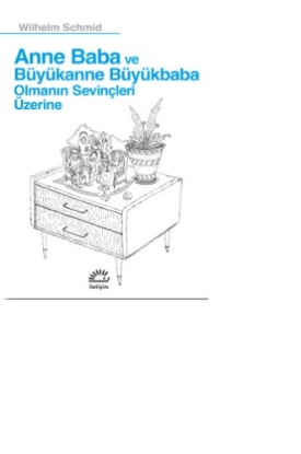 Anne Baba ve Büyükanne Büyükbaba Olmanın Sevinçleri Üzerine