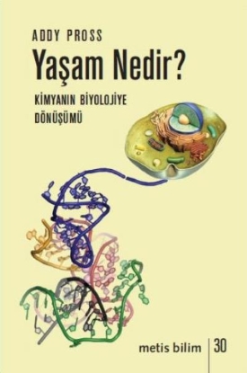 Metis Bilim 30 Yaşam Nedir Biyolojinin Kimyaya Dönüşümü