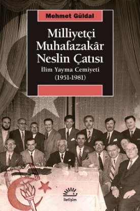 Milliyetçi Muhafazakar Neslin Çatısı İlim Yayma Cemiyeti 1951 1981