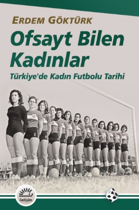 Resim Ofsayt Bilen Kadınlar: Türkiye'de Kadın Futbolu Tarihi