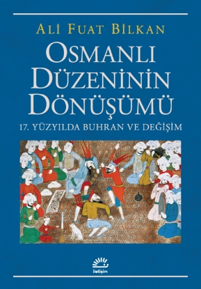 Resim Osmanlı Düzeninin Dönüşümü: 17.yüzyılda Buhran ve Değişim