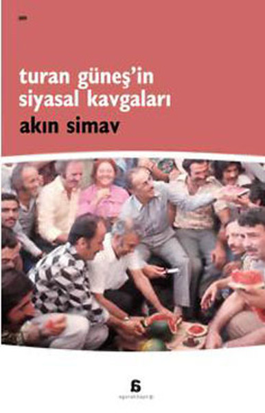 Turan Güneş'in Siyasal Kavgaları