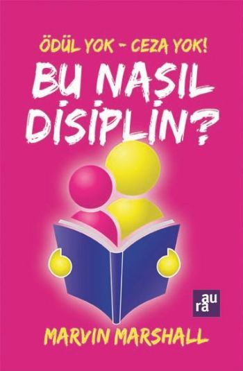 Bu Nasıl Disiplin Ödül Yok Ceza Yok AURA KİTAPLIĞI