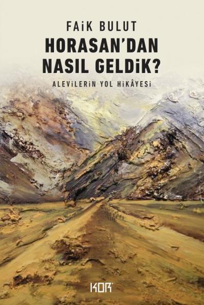 Horasan'dan Nasıl Geldik Alevilerin Yol Hikayesi