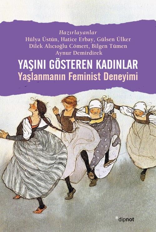 Yaşını Gösteren Kadınlar Yaşlanmanın Feminist Deneyimi