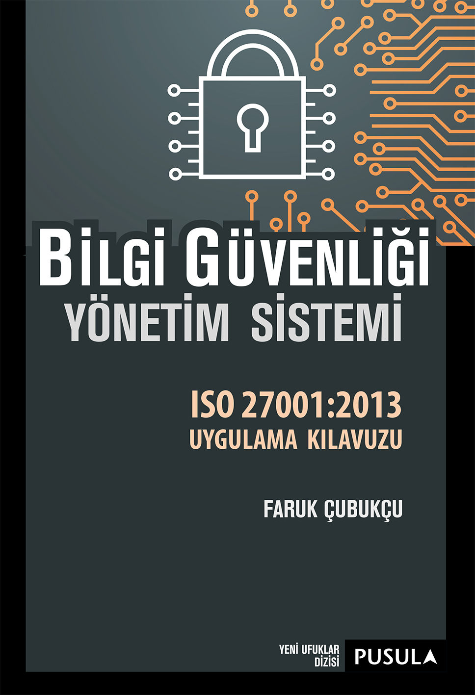 Bilgi Güvenliği Yönetim Sistemi ISO 27001 2013 Uygulama Kılavuzu