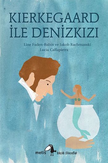 Kierkegaard ile Denizkızı Küçük Filozoflar Dizisi 19