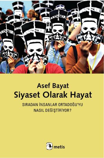 Siyaset Olarak Hayat Sıradan İnsanlar Ortadoğu'yu Nasıl Değiştiriyor