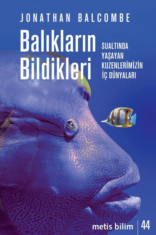 Balıkların Bildikleri Sualtında Yaşayan Kuzenlerimizin İç Dünyaları