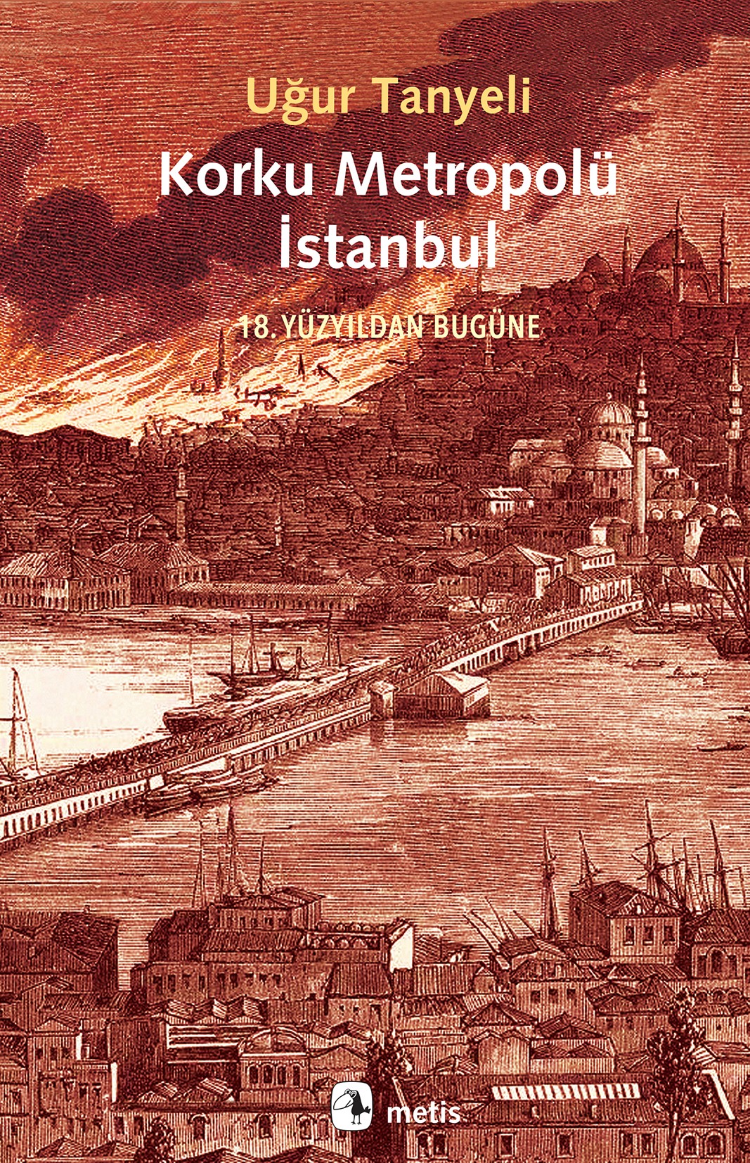 Korku Metropolü İstanbul 18. Yüzyıldan Bugüne