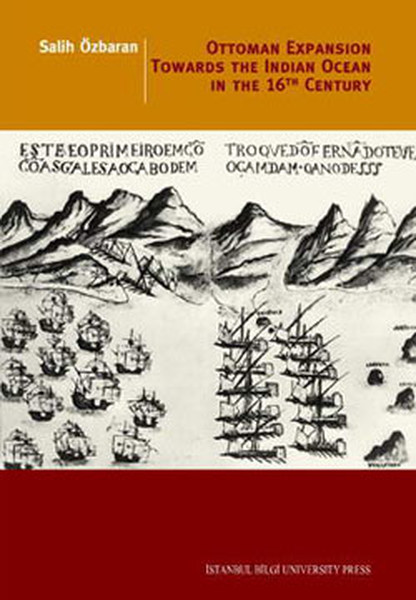 Ottoman Expansion Towards the Indian Ocean In The 16th Century