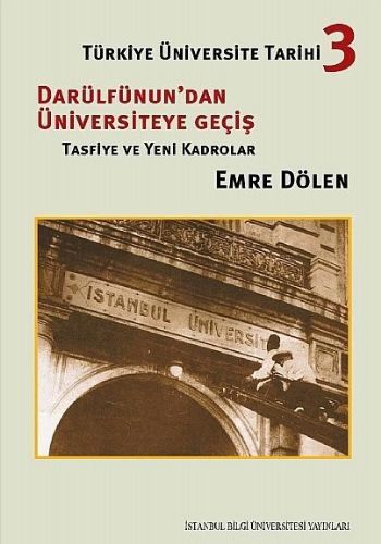 Türkiye Üniversite Tarihi 3 Darülfünun'dan Üniversiteye Geçiş Tasfiye ve Yeni Kadrolar
