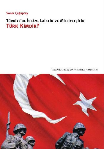 Türkiye'de İslam laiklik ve Milliyetçilik Türk Kimdir