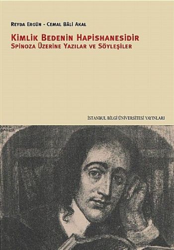 Kimlik Bedenin Hapishanesidir Spinoza Üzerine Yazılar ve Söyleşiler