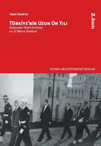 Türkiye'nin Uzun On Yılı Demokrat Parti İktidarı ve 27 Mayıs Darbesi