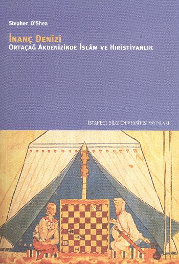 İnanç Denizi Ortaçağ Akdenizinde İslam ve Hristiyanlık