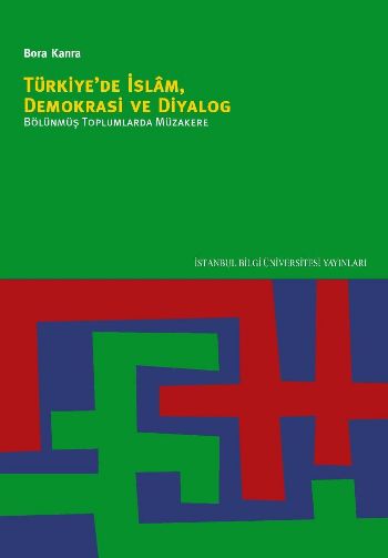Türkiye'de İslam Demokrasi ve Diyalog Bölünmüş Toplumlarda Müzakere
