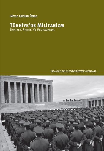 Türkiye'de Militarizm Zihniyet Pratik ve Propaganda