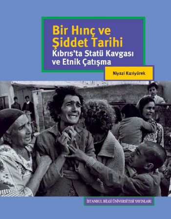 Bir Hınç ve Şiddetin Tarihi Kıbrıs'ta Statü Kavgası ve Etnik Çalışma