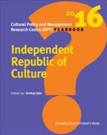 Independent Republic of Culture Cultural Policy and Management Research Centre KPY Yearbook