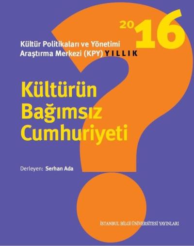 Kültürün Bağımsız Cumhuriyeti Kültür Politikaları ve Yönetimi Araştırma Merkezi KPY Yıllık