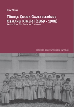 Türkçe Çocuk Gazetelerinde Osmanlı Kimliği 1869 1908
