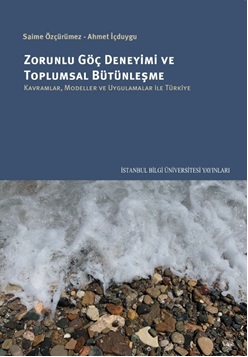 Zorunlu Göç Deneyimi ve Toplumsal Bütünleşme Kavramlar Modeller ve Uygulamalar ile Türkiye