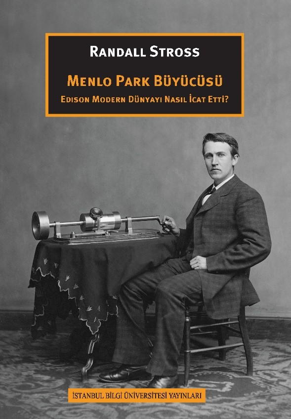 Menlo Park Büyücüsü Edison Modern Dünyayı Nasıl İcat Etti