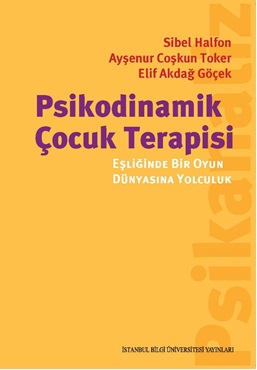 Psikodinamik Çocuk Terapisi Eşliğinde Bir Oyun Dünyasına Yolculuk