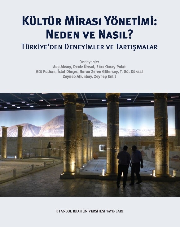 Kültür Mirası Yönetimi Neden ve Nasıl Türkiye'den Deneyimler ve Tartışmalar