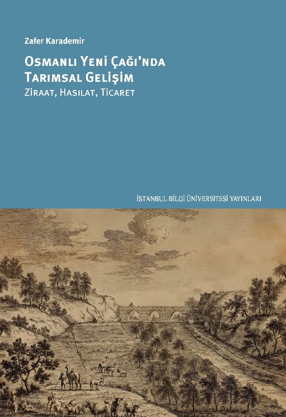 Osmanlı Yeni Çağı'nda Tarımsal Gelişim Ziraat Hasılat Ticaret