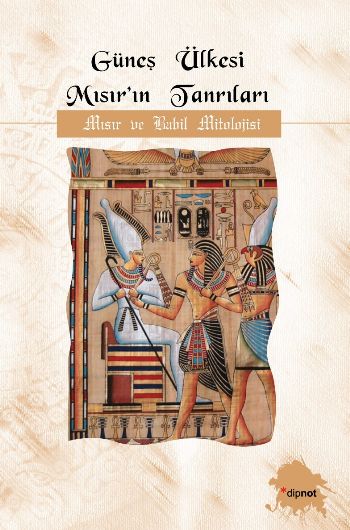 Güneş Ülkesi Mısırın Tanrıları