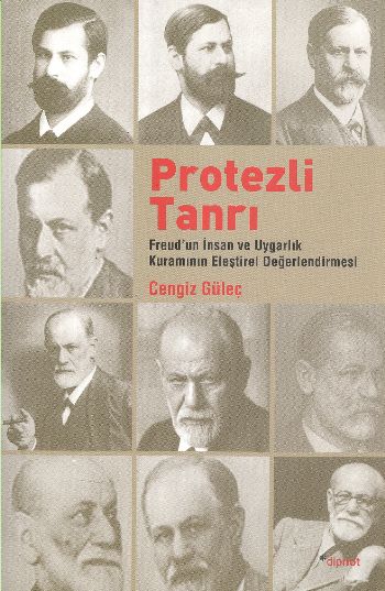Protezli Tanrı Freud'un İnsan ve Uygarlık Kuramının Eleştirel Değerlendirilmesi
