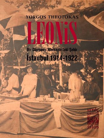 Leonis Bir Dünyanın Merkezindeki Şehir İstanbul 1914 1922