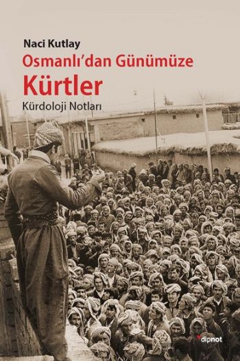 Osmanlı'dan Günümüze Kürtler Kürdoloji Notlar