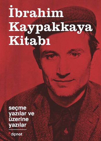 İbrahim Kaypakkaya Kitabı Seçme Yazılar ve Üzerine Yazılar