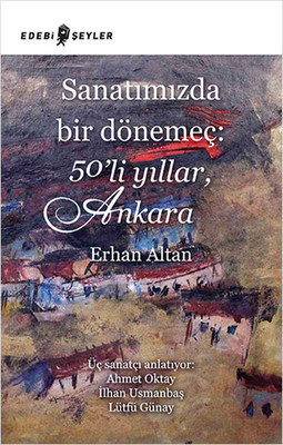 Sanatımızda Bir Dönemeç 50'li Yıllar Ankara