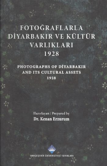 Fotoğraflarla Diyarbakır ve Kültür Varlıkları 1928 Photographs Of Diyarbakır And Its Cultural Asset