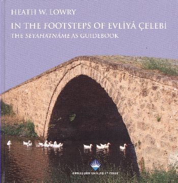 In the Footsteps of Evliya Çelebi The Seyahatname as Guidebook