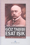 Göz Tabibi Esat Işık Bilimde Siyasette Milli Mücadelede Bir Işık