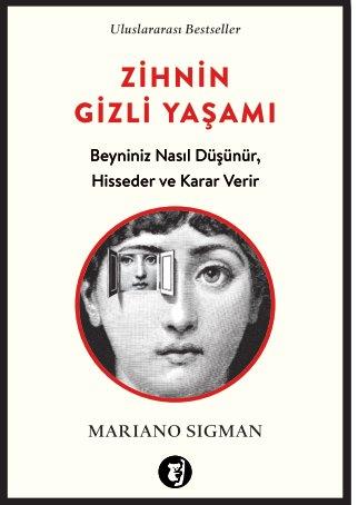 Zihnin Gizli Yaşamı Beyniniz Nasıl Düşünür Hisseder ve Karar Verir