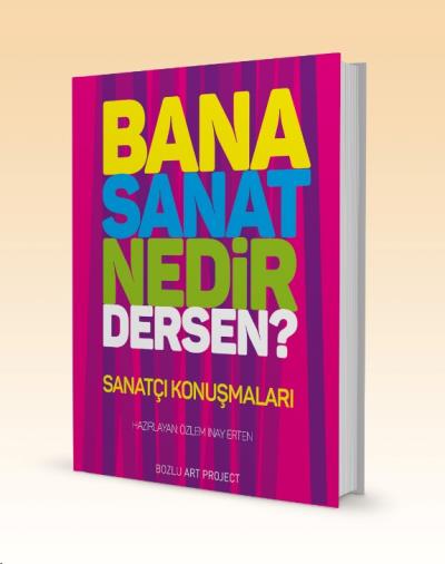 Sanatçı Konuşmaları Bana Sanat Nedir Dersen