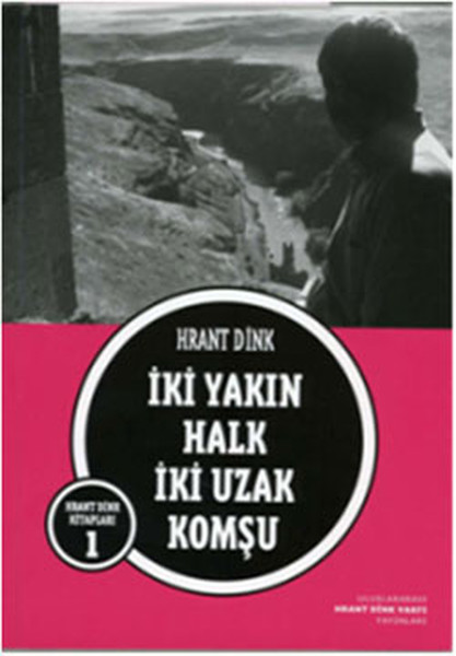 İki Yakın Halk İki Uzak Komşu Hrant Dink Vakfı Yayınları