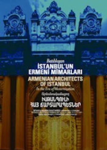 Batılılaşan İstanbul'un Ermeni Mimarları Hrant Dink Vakfı Yayınları