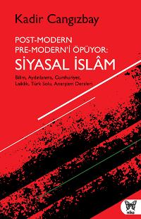 Post Modern Pre Modern'i Öpüyor Siyasal İslam