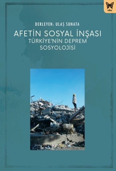 Afetin Sosyal İnşası Türkiye'nin Deprem Sosyolojisi